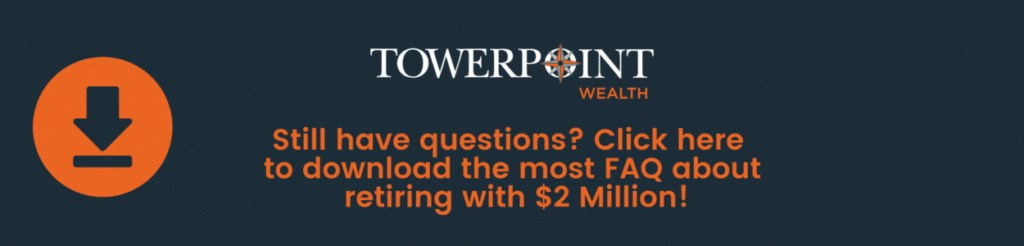 7 FAQ ABOUT Retiring with $2 Million