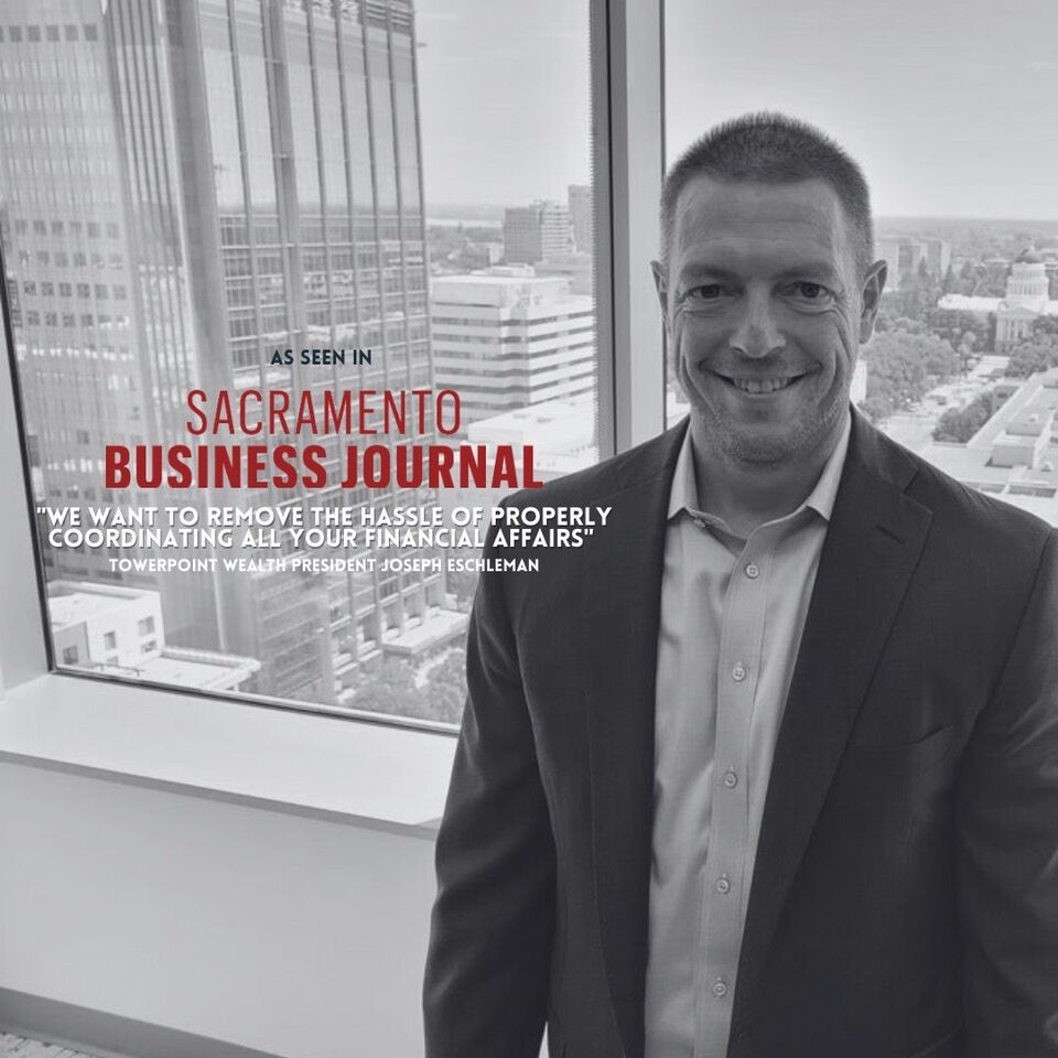 Towerpoint Wealth Joseph Eschleman Featured Sacramento Business Journal 2024